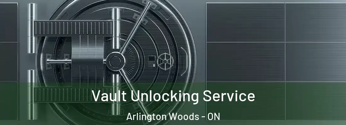  Vault Unlocking Service Arlington Woods - ON