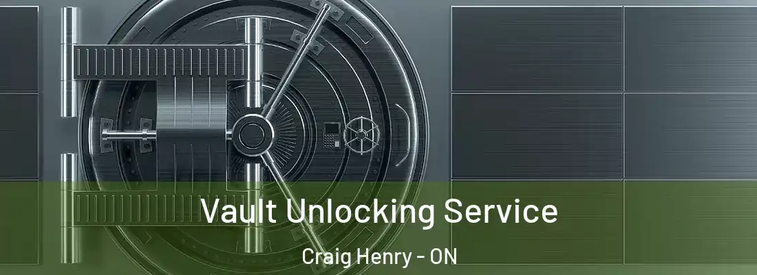 Vault Unlocking Service Craig Henry - ON