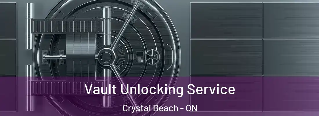  Vault Unlocking Service Crystal Beach - ON