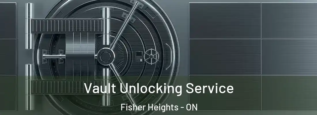  Vault Unlocking Service Fisher Heights - ON