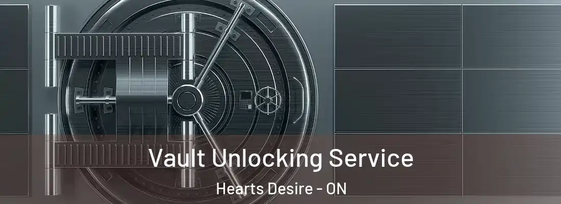  Vault Unlocking Service Hearts Desire - ON