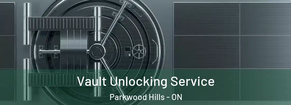  Vault Unlocking Service Parkwood Hills - ON
