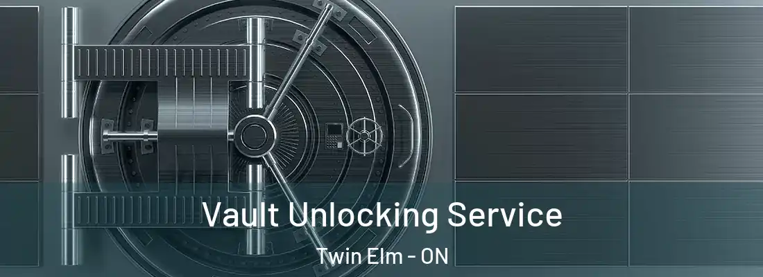  Vault Unlocking Service Twin Elm - ON