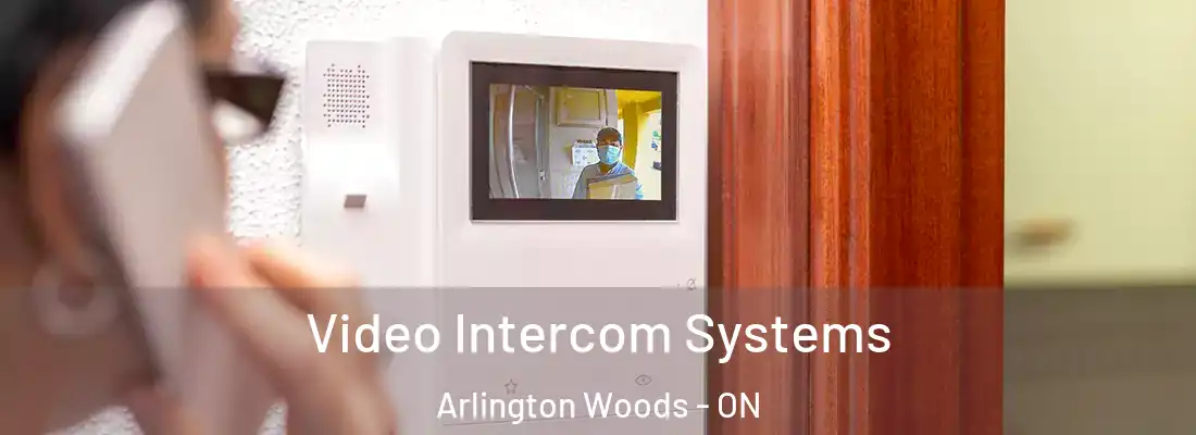  Video Intercom Systems Arlington Woods - ON