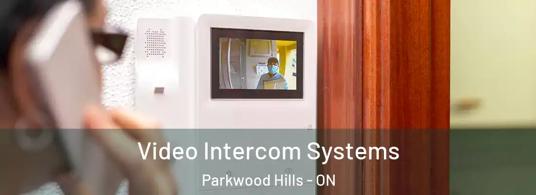  Video Intercom Systems Parkwood Hills - ON